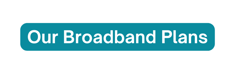 Our Broadband Plans